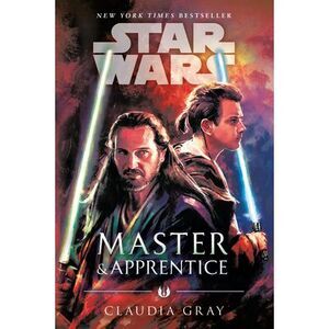 Master & Apprentice (Star Wars) -- Claudia Gray
